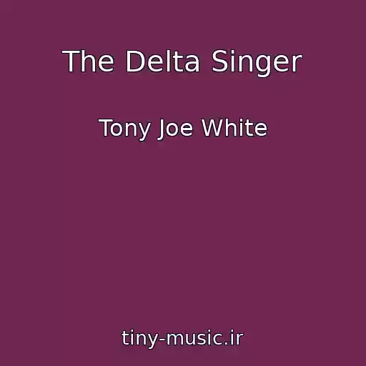 کاور آهنگ The Delta Singer از Tony Joe White