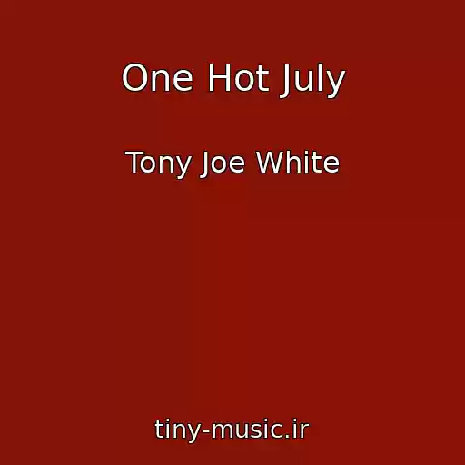 کاور آهنگ One Hot July از Tony Joe White