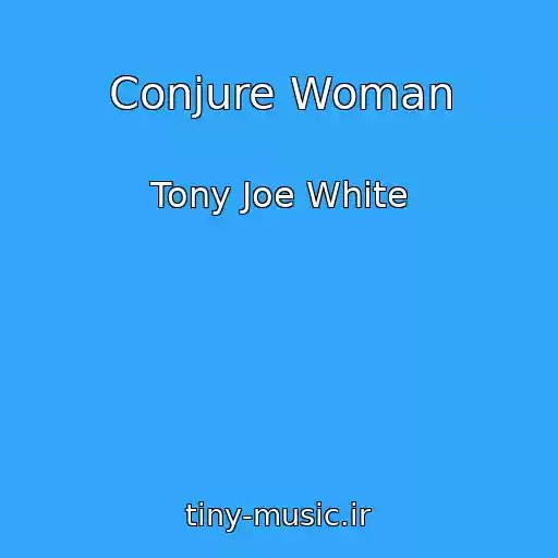 کاور آهنگ Conjure Woman از Tony Joe White