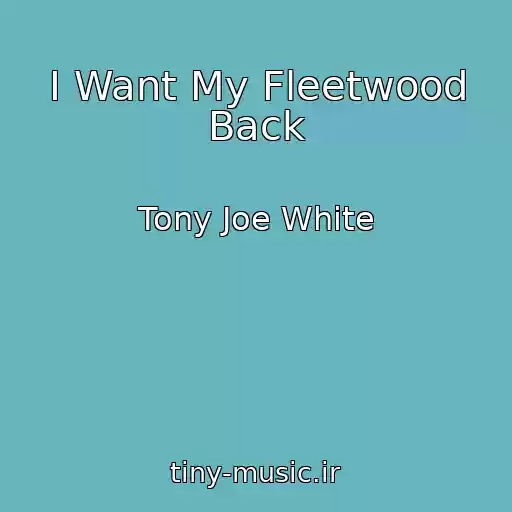 کاور آهنگ I Want My Fleetwood Back از Tony Joe White