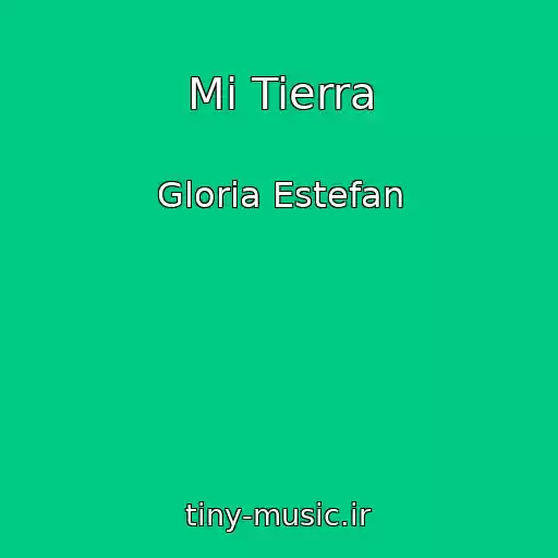 کاور آهنگ Mi Tierra از Gloria Estefan