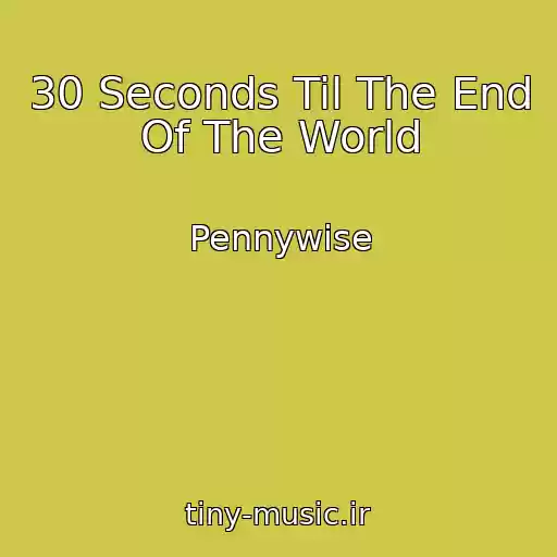 کاور آهنگ 30 Seconds Til The End Of The World از Pennywise