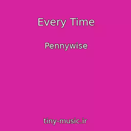 کاور آهنگ Every Time از Pennywise