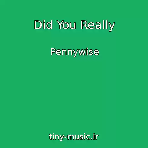 کاور آهنگ Did You Really از Pennywise