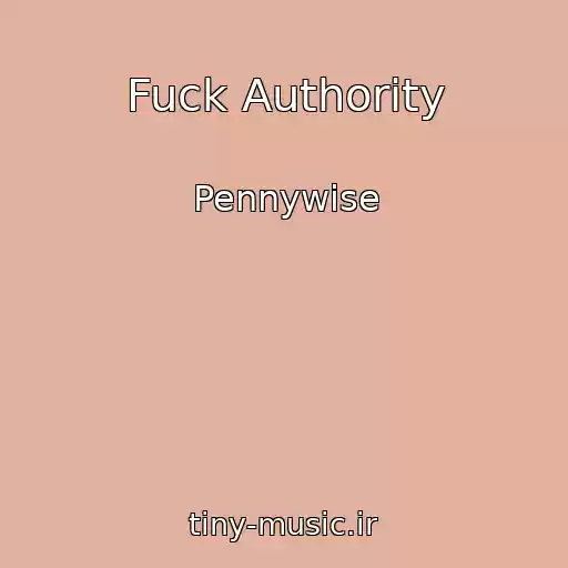کاور آهنگ Fuck Authority از Pennywise