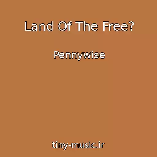 کاور آهنگ Land Of The Free? از Pennywise