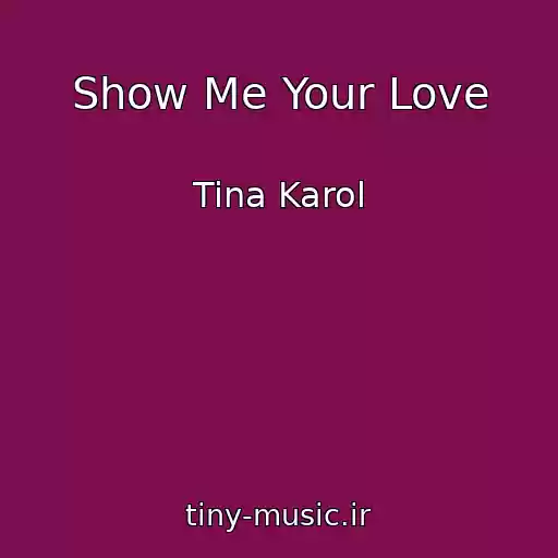 کاور آهنگ Show Me Your Love از Tina Karol
