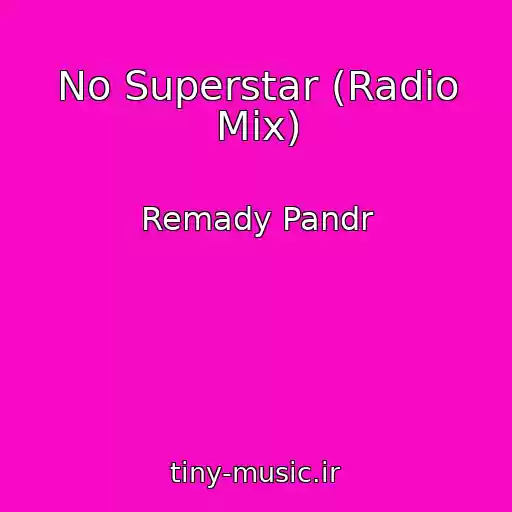 کاور آهنگ No Superstar (Radio Mix) از Remady Pandr