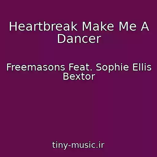 کاور آهنگ Heartbreak Make Me A Dancer از Freemasons Feat. Sophie Ellis Bextor