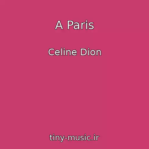 کاور آهنگ A Paris از Celine Dion