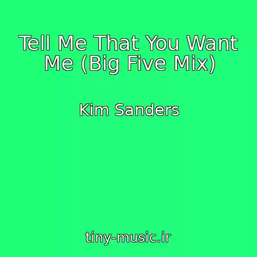 کاور آهنگ Tell Me That You Want Me (Big Five Mix) از Kim Sanders