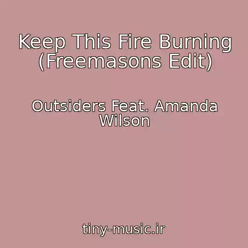 کاور آهنگ Keep This Fire Burning (Freemasons Edit) از Outsiders Feat. Amanda Wilson