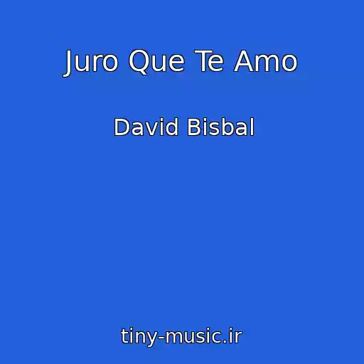 کاور آهنگ Juro Que Te Amo از David Bisbal