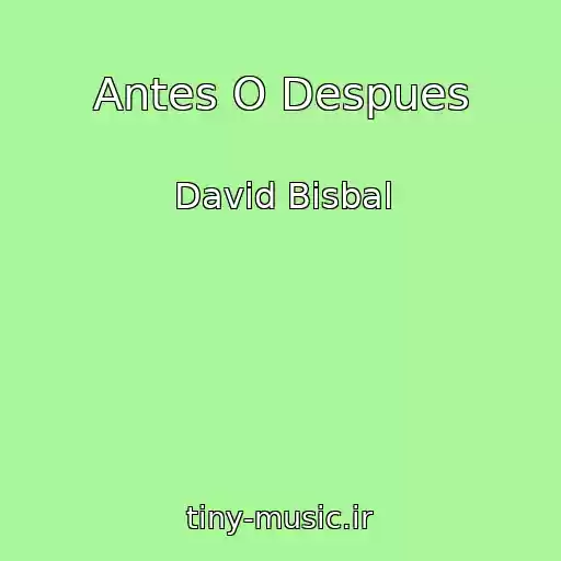 کاور آهنگ Antes O Despues از David Bisbal