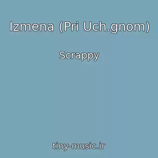 کاور آهنگ Izmena (Pri Uch.gnom) از Scrappy
