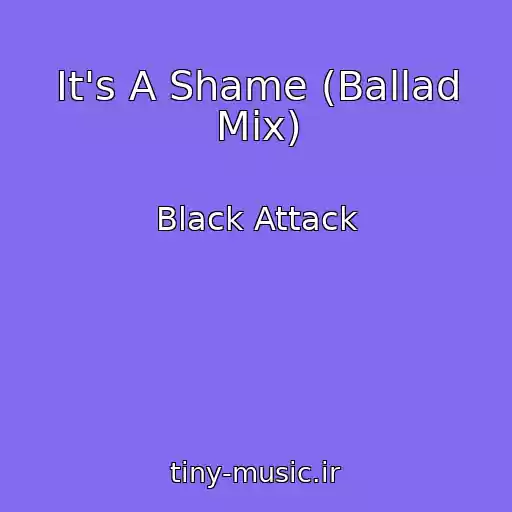 کاور آهنگ It's A Shame (Ballad Mix) از Black Attack
