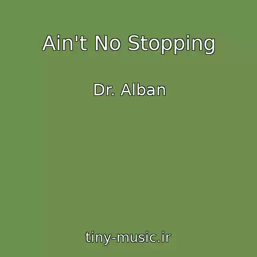 کاور آهنگ Ain't No Stopping از Dr. Alban