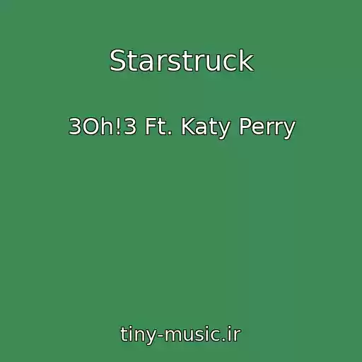 کاور آهنگ Starstruck از 3Oh!3 Ft. Katy Perry