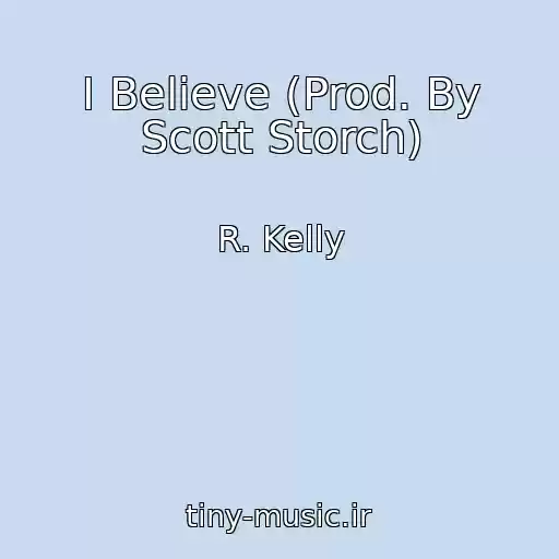 کاور آهنگ I Believe (Prod. By Scott Storch) از R. Kelly
