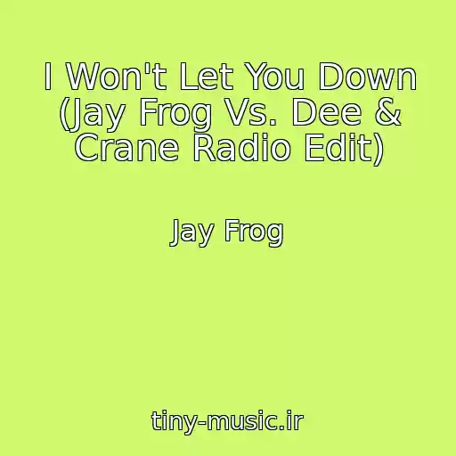 کاور آهنگ I Won't Let You Down (Jay Frog Vs. Dee & Crane Radio Edit) از Jay Frog