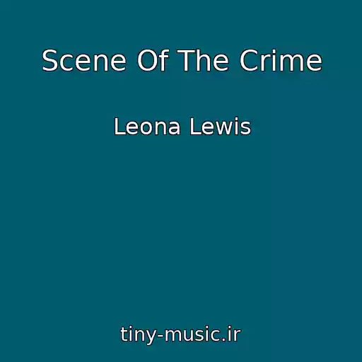 کاور آهنگ Scene Of The Crime از Leona Lewis