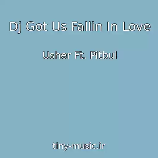کاور آهنگ Dj Got Us Fallin In Love از Usher Ft. Pitbul
