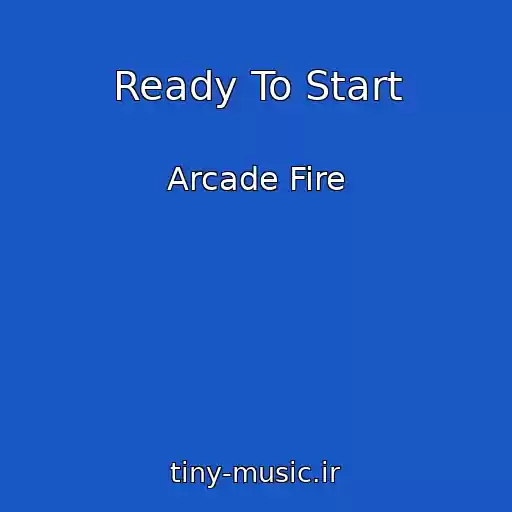 کاور آهنگ Ready To Start از Arcade Fire