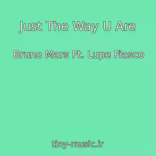 کاور آهنگ Just The Way U Are از Bruno Mars Ft. Lupe Fiasco