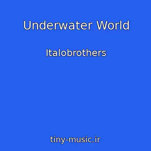 کاور آهنگ Underwater World از Italobrothers