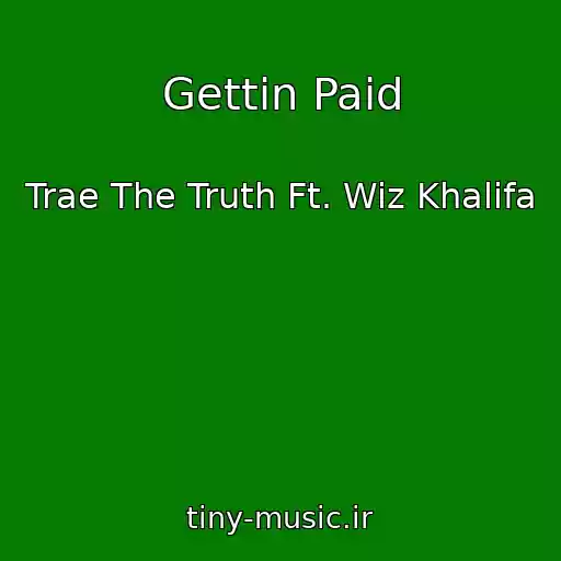 کاور آهنگ Gettin Paid از Trae The Truth Ft. Wiz Khalifa