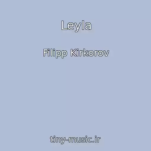 کاور آهنگ Leyla از Filipp Kirkorov