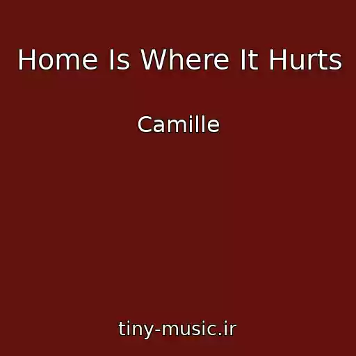 کاور آهنگ Home Is Where It Hurts از Camille