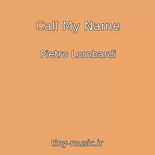 کاور آهنگ Call My Name از Pietro Lombardi