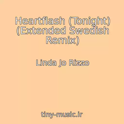 کاور آهنگ Heartflash (Tonight) (Extended Swedish Remix) از Linda Jo Rizzo