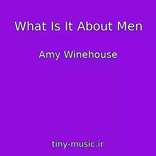 کاور آهنگ What Is It About Men از Amy Winehouse