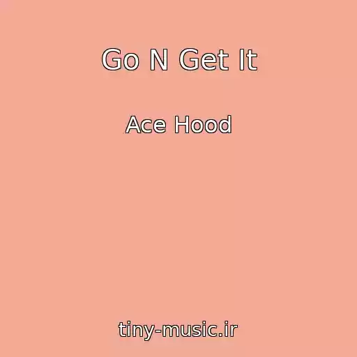 کاور آهنگ Go N Get It از Ace Hood