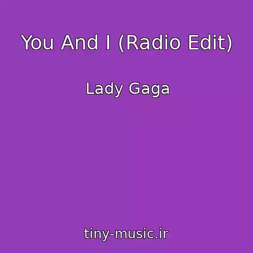 کاور آهنگ You And I (Radio Edit) از Lady Gaga