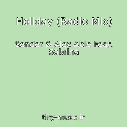 کاور آهنگ Holiday (Radio Mix) از Sender & Alex Able Feat. Sabrina