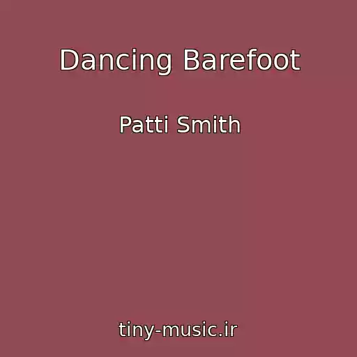 کاور آهنگ Dancing Barefoot از Patti Smith