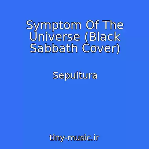 کاور آهنگ Symptom Of The Universe (Black Sabbath Cover) از Sepultura