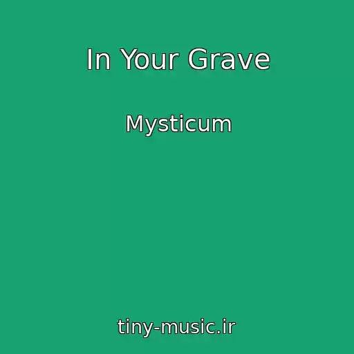 کاور آهنگ In Your Grave از Mysticum