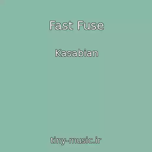 کاور آهنگ Fast Fuse از Kasabian