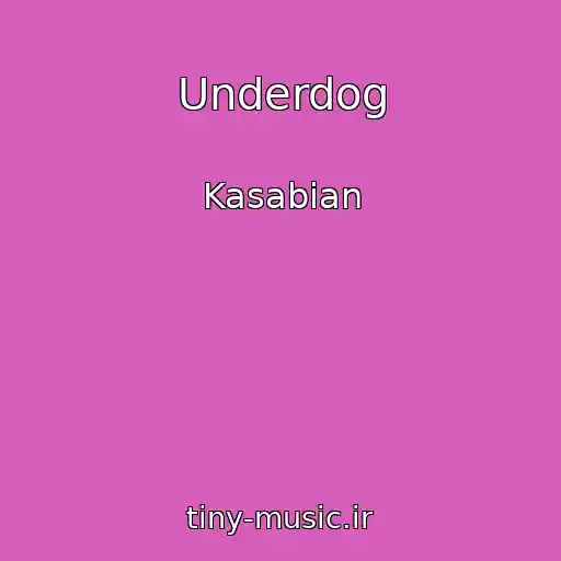 کاور آهنگ Underdog از Kasabian