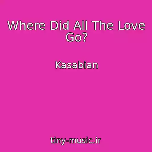 کاور آهنگ Where Did All The Love Go? از Kasabian