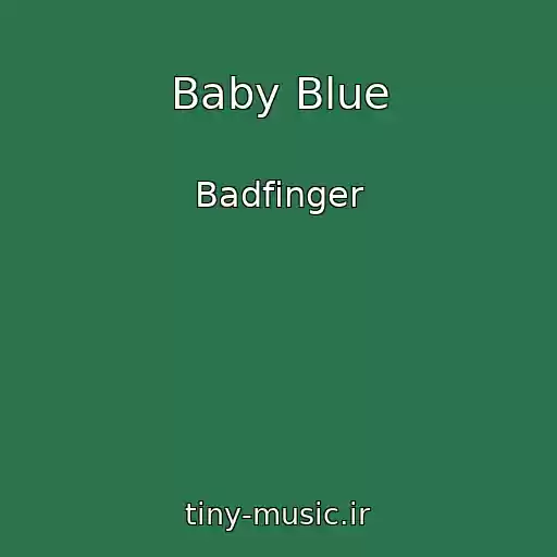 کاور آهنگ Baby Blue از Badfinger
