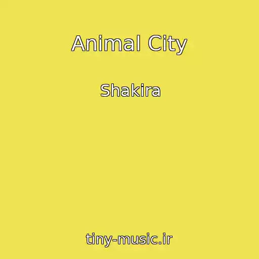 کاور آهنگ Animal City از Shakira