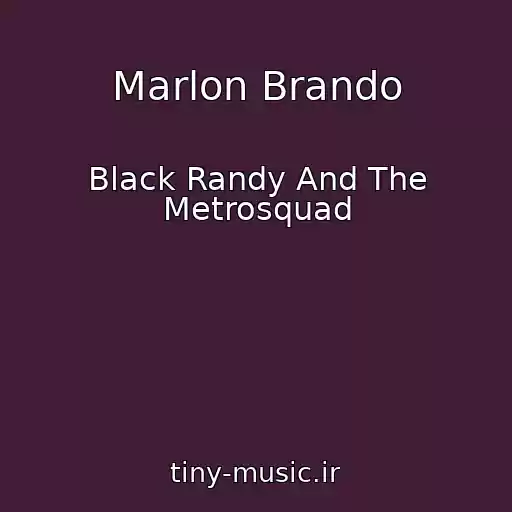 کاور آهنگ Marlon Brando از Black Randy And The Metrosquad