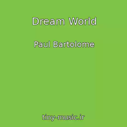 کاور آهنگ Dream World از Paul Bartolome