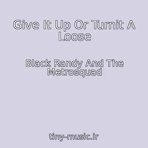 کاور آهنگ Give It Up Or Turnit A Loose از Black Randy And The Metrosquad