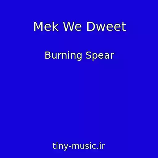 کاور آهنگ Mek We Dweet از Burning Spear